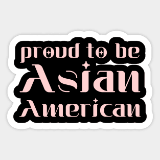 Proud to be asian american Sticker